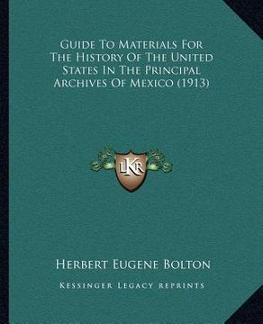 portada guide to materials for the history of the united states in the principal archives of mexico (1913) (en Inglés)