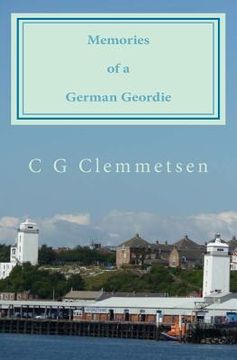 portada Memories of a German Geordie: Seventy years of highlights and lowlights (en Inglés)