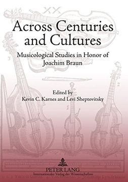 portada Across Centuries and Cultures: Musicological Studies in Honor of Joachim Braun (en Inglés)