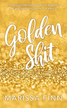 portada Golden Shit: The Biggest Mistakes i Made Starting my Business and What i Learned (en Inglés)