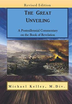portada The Great Unveiling: A Postmillennial Commentary on the Book of Revelation (en Inglés)