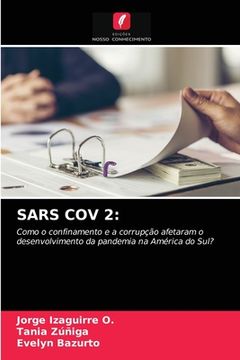 portada Sars cov 2: Como o Confinamento e a Corrupção Afetaram o Desenvolvimento da Pandemia na América do Sul? (en Portugués)