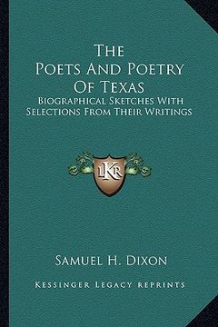 portada the poets and poetry of texas: biographical sketches with selections from their writings (en Inglés)