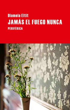 portada Jamás el Fuego Nunca (in Spanish)