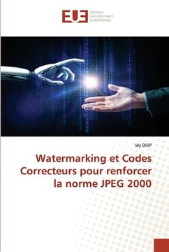 portada Watermarking et Codes Correcteurs pour renforcer la norme JPEG 2000 (en Francés)