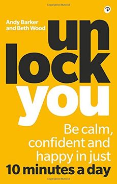 portada Unlock You: Be Calm, Confident and Happy in Just 10 Minutes a day (in English)