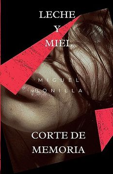 portada Leche y Miel: Corte de Memoria: Corte de Memoria: (in Spanish)