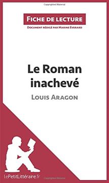 portada Le Roman Inachev de Louis Aragon Fiche de Lecture Rsum Complet et Analyse Dtaille de L'oeuvre (en Francés)