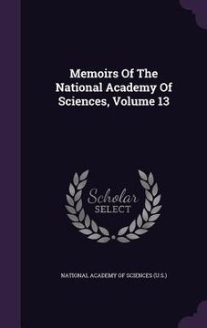 portada Memoirs Of The National Academy Of Sciences, Volume 13 (en Inglés)