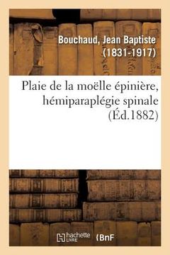 portada Plaie de la Moëlle Épinière, Hémiparaplégie Spinale (en Francés)