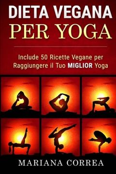 portada DIETA VEGANA Per YOGA: Include 50 Ricette Vegane per Raggiungere il tuo Miglior Yoga (Italian Edition)