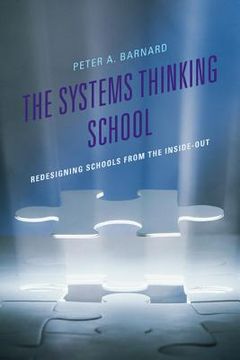 portada The Systems Thinking School: Redesigning Schools from the Inside-Out (en Inglés)