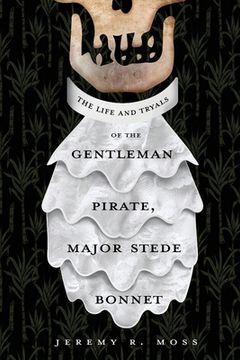 portada The Life and Tryals of the Gentleman Pirate, Major Stede Bonnet (in English)