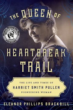 portada The Queen of Heartbreak Trail: The Life and Times of Harriet Smith Pullen, Pioneering Woman (en Inglés)
