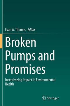 portada Broken Pumps and Promises: Incentivizing Impact in Environmental Health (en Inglés)