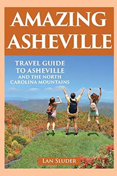 portada Amazing Asheville: Travel Guide to Asheville and the North Carolina Mountains (en Inglés)