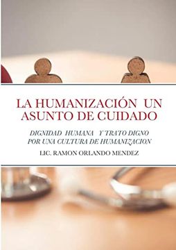 portada La Humanización un Asunto de Cuidado: Dignidad Humana y Trato Digno Desde la Compasión