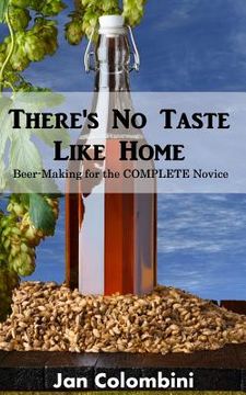 portada There's no taste like home: Beer-making for the complete novice