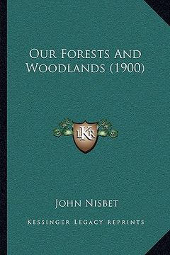portada our forests and woodlands (1900) (en Inglés)