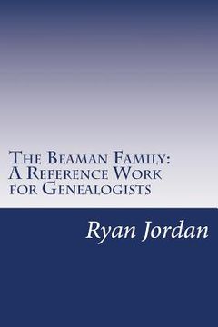 portada The Beaman Family: A Reference Work for Genealogists (en Inglés)