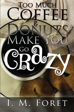 portada too much coffee and donuts make you go crazy (en Inglés)