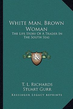 portada white man, brown woman: the life story of a trader in the south seas (en Inglés)