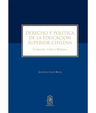 portada Derecho y Politica de la Educacion Superior Chilena. Evolucion, Crisis y Reforma