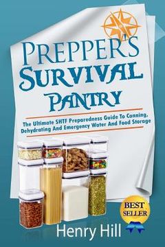 portada Prepper's Survival Pantry: The Ultimate SHTF Preparedness Guide To Canning, Dehydrating And Emergency Water And Food Storage (en Inglés)