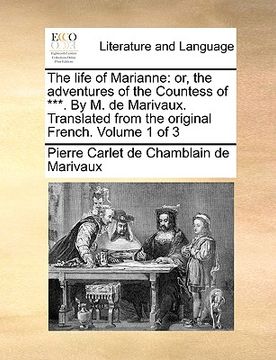 portada the life of marianne: or, the adventures of the countess of ***. by m. de marivaux. translated from the original french. volume 1 of 3 (en Inglés)