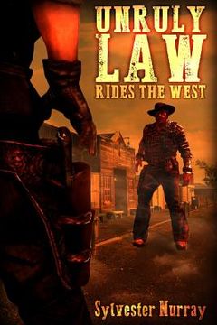 portada Unruly Law Rides the West (en Inglés)