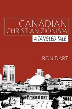 portada Canadian Christian Zionism: A Tangled Tale (en Inglés)