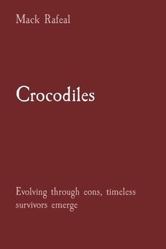 portada Crocodiles: Evolving through eons, timeless survivors emerge (en Inglés)