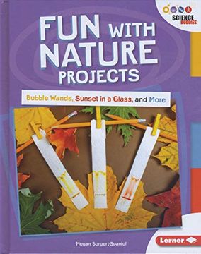 portada Fun With Nature Projects: Bubble Wands, Sunset in a Glass, and More (Unplug With Science Buddies) (in English)
