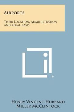 portada Airports: Their Location, Administration and Legal Basis