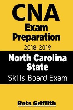 portada CNA Exam Preparation 2018 - 2019 North Carolina State Skills Board Exam with all: CNA Exam Preparation 2018-2019 North Carolina skills State Boards St (en Inglés)