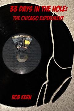 portada 33 Days In The Hole: The Chicago Experiment (en Inglés)