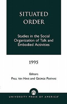 portada situated order: studies in the social organization of talk and embodied activities (en Inglés)