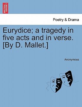 portada eurydice; a tragedy in five acts and in verse. [by d. mallet.] (en Inglés)