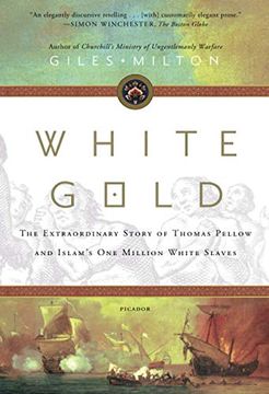 portada White Gold: The Extraordinary Story of Thomas Pellow and Islam'S one Million White Slaves (in English)