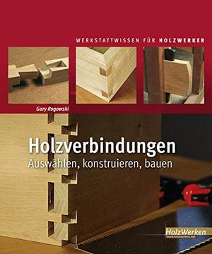 portada Holzverbindungen: Auswählen, Konstruieren, Bauen (en Alemán)