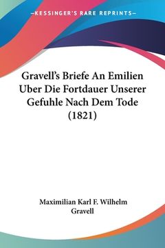 portada Gravell's Briefe An Emilien Uber Die Fortdauer Unserer Gefuhle Nach Dem Tode (1821) (en Alemán)