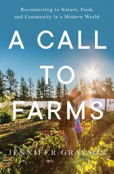 portada A Call to Farms: Reconnecting to Nature, Food, and Community in a Modern World (en Inglés)
