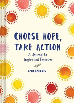 portada Choose Hope, Take Action: A Journal to Inspire and Empower (Book With Prompts for Inner Personal Transformation, Guided Journal to Create Positive Change in Yourself and the World) (in English)