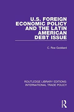 portada U. S. Foreign Economic Policy and the Latin American Debt Issue (Routledge Library Editions: International Trade Policy) (en Inglés)