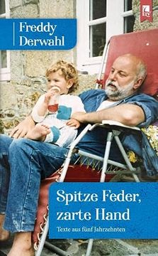 portada Spitze Feder, Zarte Hand: Texte aus Fünf Jahrzehnten: Ein Freddy Derwahl-Lesebuch (in German)