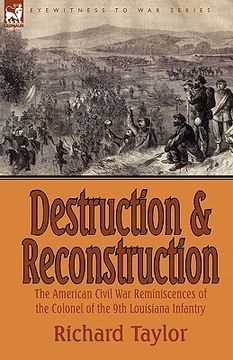 portada destruction and reconstruction: the american civil war reminiscences of the colonel of the 9th louisiana infantry (in English)
