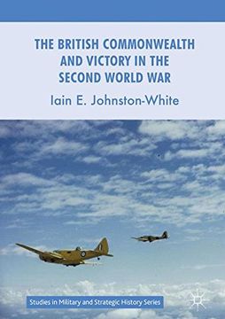 portada The British Commonwealth and Victory in the Second World War (Studies in Military and Strategic History)