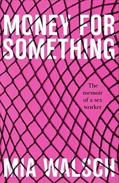 portada Money for Something: The Memoir of a sex Worker (en Inglés)