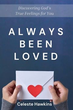 portada Always Been Loved: Discovering God's True Feelings for You (en Inglés)