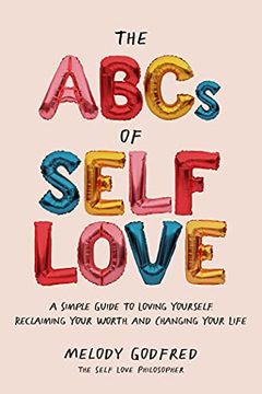 portada The Abcs of Self Love: A Simple Guide to Loving Yourself, Reclaiming Your Worth, and Changing Your Life (en Inglés)